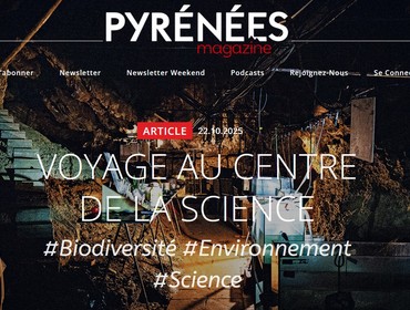 Voyage au centre de la Science- Pyrénées Magazine